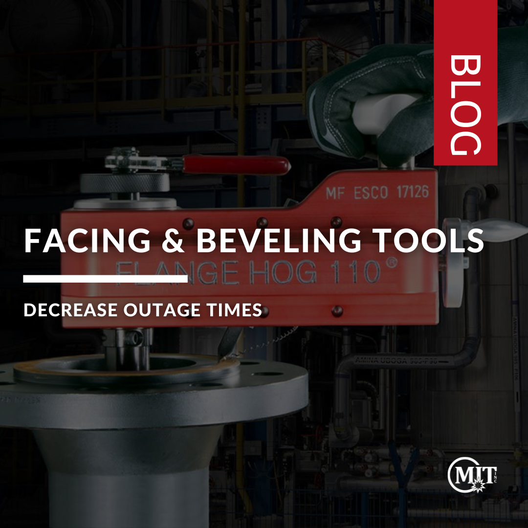 Flange & Beveling Tools: Decrease Outage Times