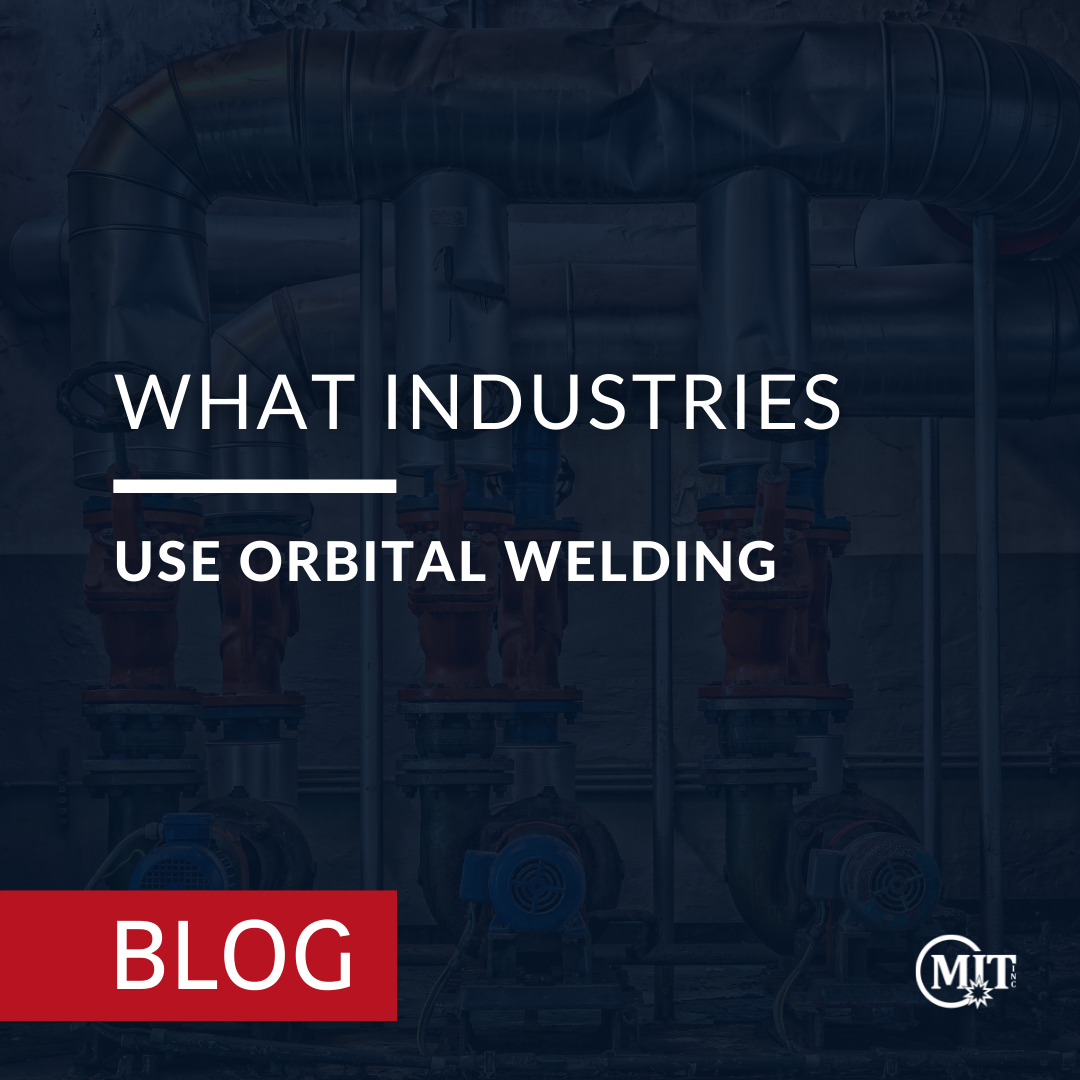 What Industries Use Orbital Welding?